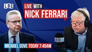Nick Ferrari questions Levelling Up Secretary Michael Gove | Watch LIVE