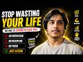 Tumhari Life Waste Kyu Ho Rahi Hai