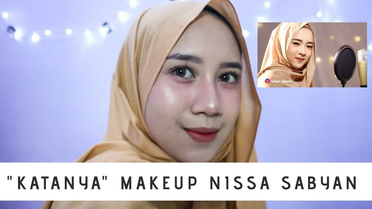 KATANYA MAKEUP NISSA SABYAN Pratiwi Kristyarini YouTube