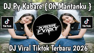 DJ PY KABARE ? (OH MANTANKU) DJ VIRAL TIKTOK YANG KALIAN CARI 20W6