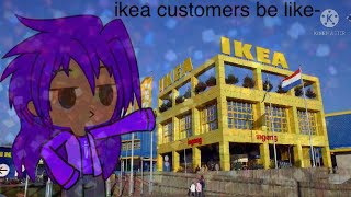 Ikea customers be like || gacha skit