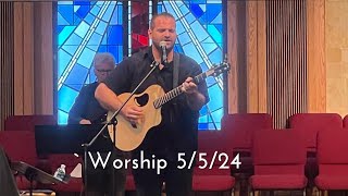 Worship Gathering 5/5/24