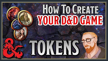 How To Create Your D&D Game | All things TOKENS!