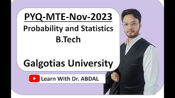 PYQ | Probability and Statistics | Galgotias University | MTE-Nov-2023 | Fully Solved | By Dr. ABDAL