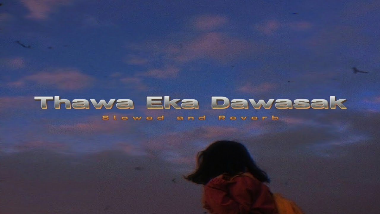 Hashini Wedanda Thawa eka dawasak (Slowed + Reverb) - Hashini wedanda | - YouTube