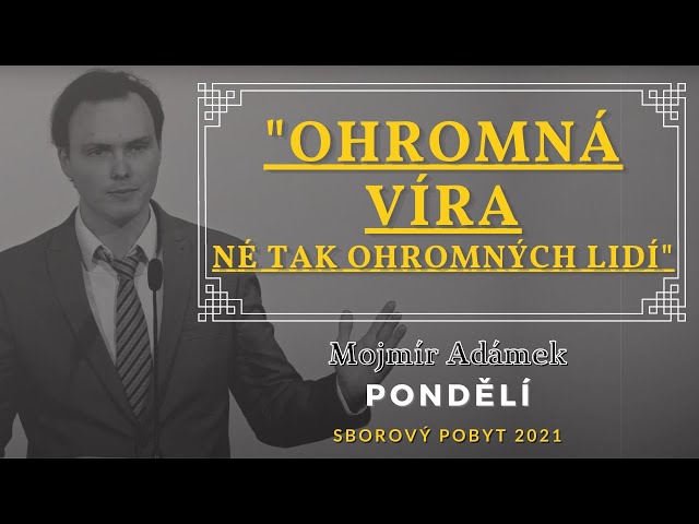 Ohromná víra, né tak ohromných lidí | Mojmír Adámek