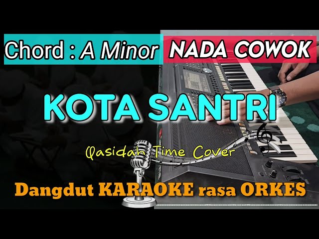 KOTA SANTRI - Nasida Ria Versi Qasidah Dangdut KARAOKE rasa ORKES || Nada Cowok class=