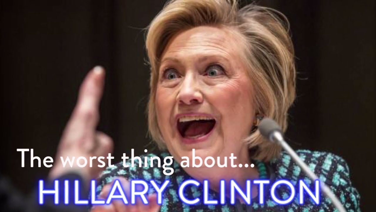 The WORST Thing About Hillary Clinton