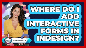 Where Do I Add Interactive Forms In InDesign?