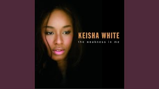 Video thumbnail of "Keisha White - The Weakness in Me"