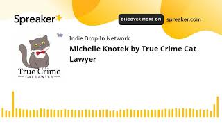 Michelle Knotek by True Crime Cat Lawyer