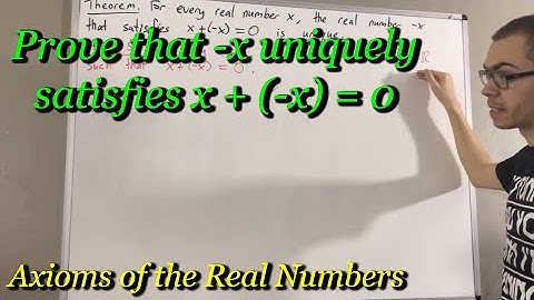 Prove that the real number -x is unique (ILIEKMATHPHYSICS)