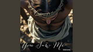 You Saw Me