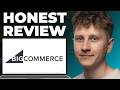 BigCommerce for E commerce Honest Review - Watch Before Using