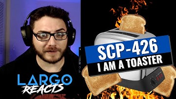 SCP-426 I am a toaster - Largo Reacts