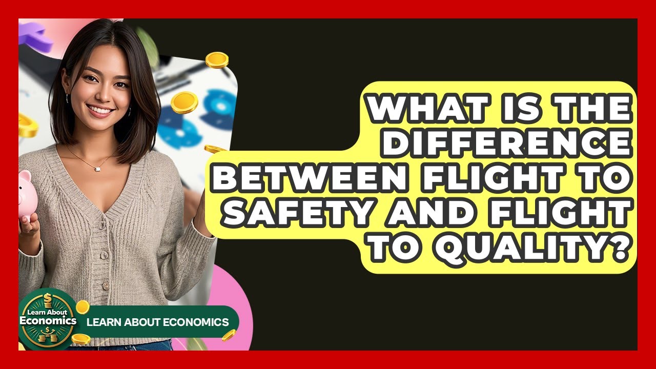 What Is The Difference Between Flight To Safety And Flight To Quality? - Learn About Economics