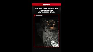 Google Maps Error Leads Family Car Into Water-Filled Drain in Hapur