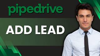 How to Add a Lead in Pipedirve | Quick Guide 2026