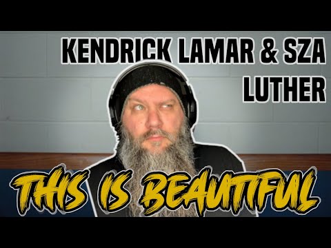 First Time Hearing Kendrick Lamar & SZA - Luther