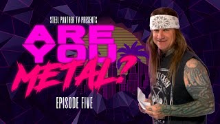 Steel Panther TV presents: Are You Metal!? (Episode 5)