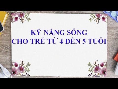 Kỹ năng sống cho trẻ từ 4 đến 5 tuổi