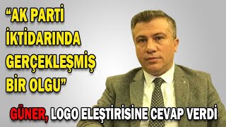 GÜNER, LOGO ELEŞTİRİSİNE CEVAP VERDİ (21.02.2022)