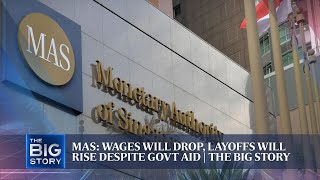 MAS: Wages will drop, layoffs will rise despite Government aid | THE BIG STORY