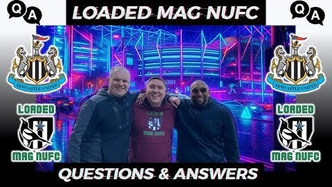 🤔​NUFC Q&A with  @LOADEDMAGNUFC  ~ Your Questions Answered ⁉️​🙋‍♂️​