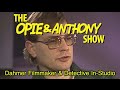 Opie & Anthony: Dahmer Filmmaker & Detective In-Studio (01/31/13)