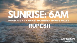 11 - Sunrise 6am: House Mix - Maz, VXSION, The Weeknd & More - RUPESH