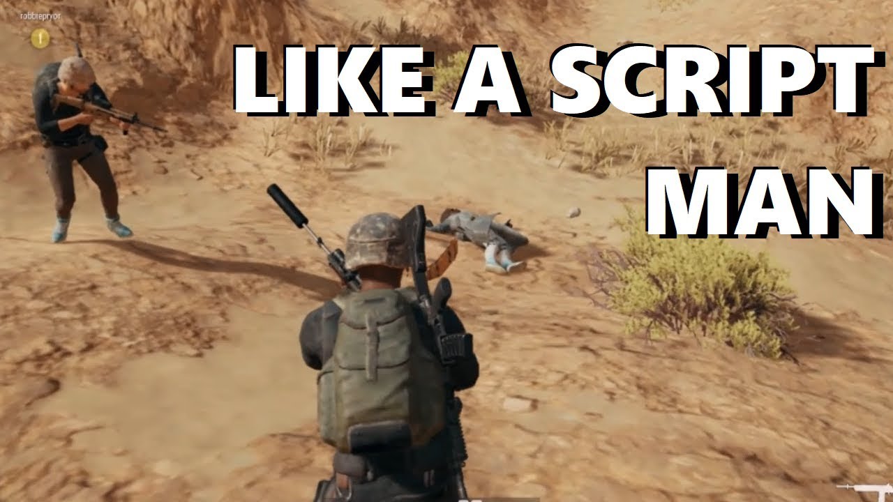 LIKE A SCRIPT, MAN | PLAYERUNKNOWN'S BATTLEGROUNDS - YouTube