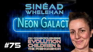Sinéad Whelehan   Neon Galactic   Episode 75