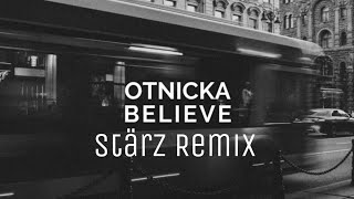 Otnicka - Believe (Stärz Remix) | () Resimi