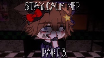 || stay calm mep || part 3 || #htisstayingcalmipromise ||
