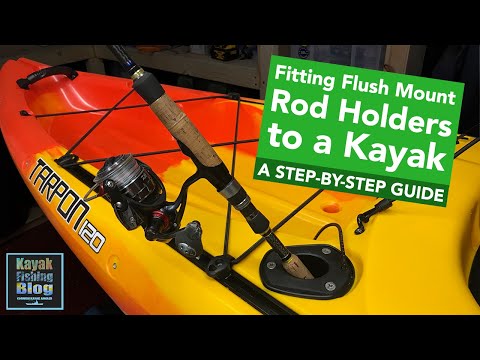 How To Fit Flush Mount Fishing Rod Holders onto a Kayak - A Step