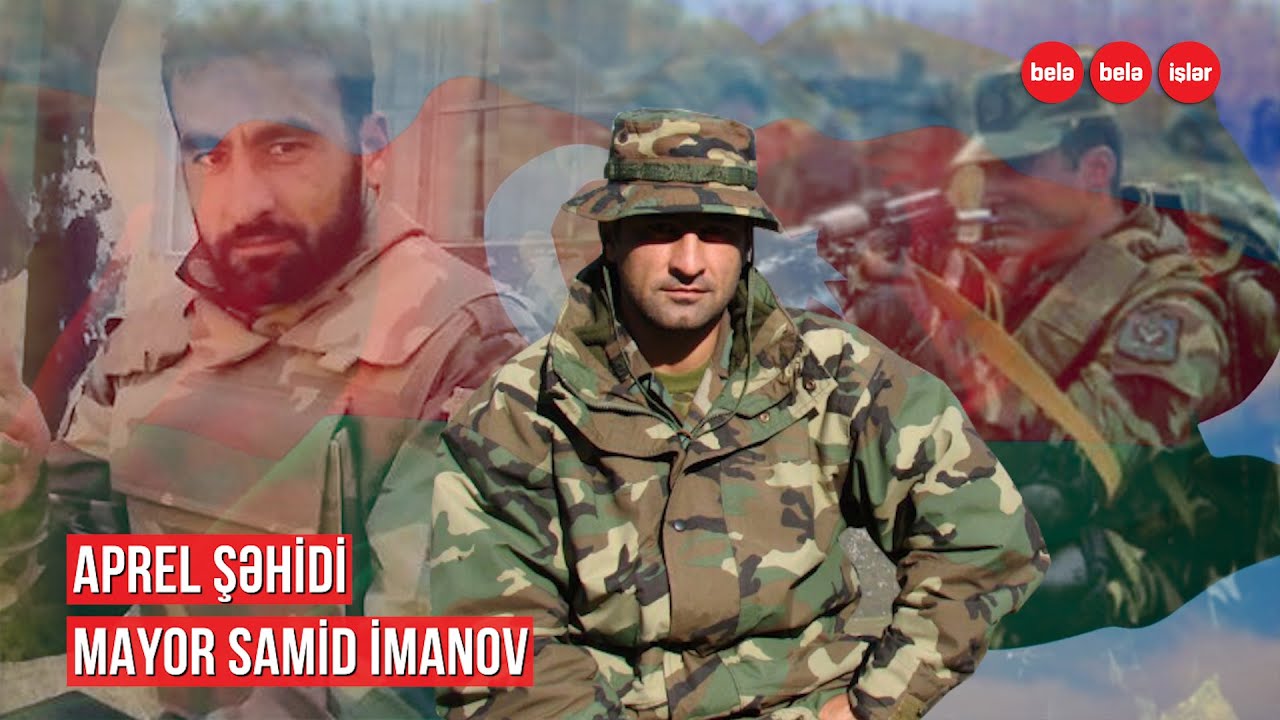 Aprel döyüşlərinin şəhid mayoru Milli Qəhrəman Samid İmanov