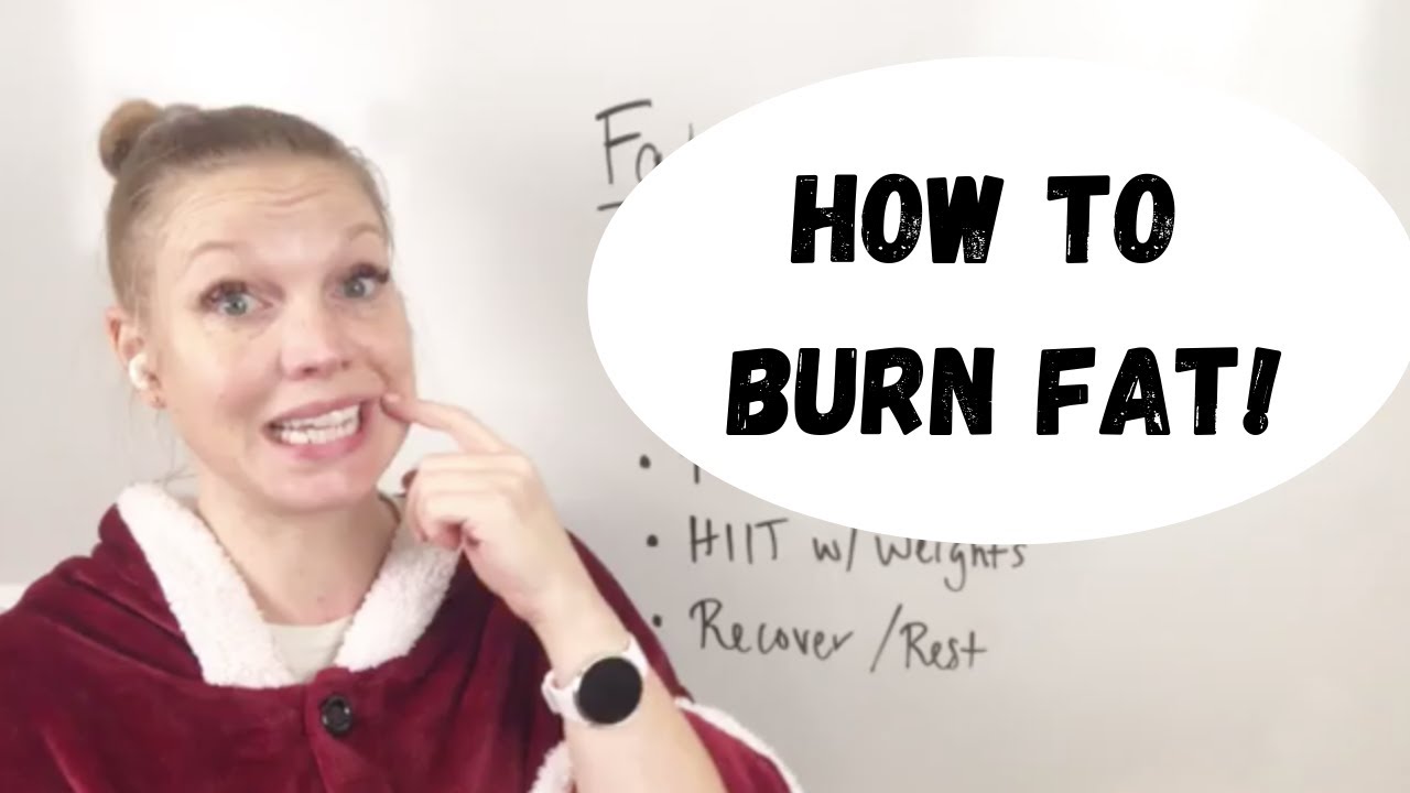 How to burn fat!