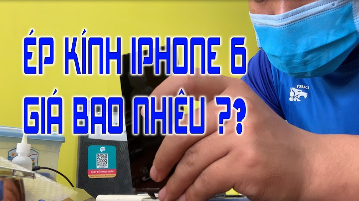 Ép kính iphone 6 bao nhiêu tiền