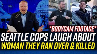 Disgusting Seattle Cops Caught On Tape Laughing About Young Woman They Killed