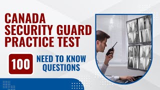 Canada Security Guard Practice Test Questions And Answers (100 Need to Know Questions)