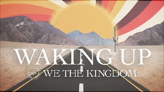 We The Kingdom - Waking Up (Lyric Video)