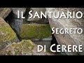 Il Santuario segreto di Cerere nella Tuscia