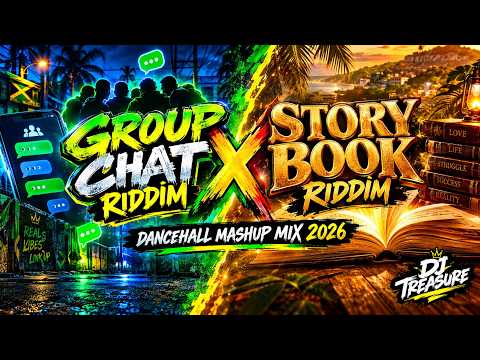 Group Chat Riddim x Story Book Riddim Mix 2026 | Best Dancehall Mashup (DJ Treasure)
