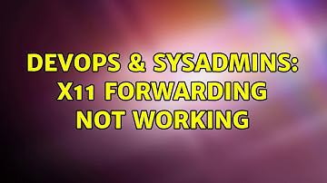 DevOps & SysAdmins: x11 forwarding not working