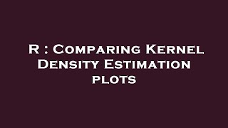 R : Comparing Kernel Density Estimation plots