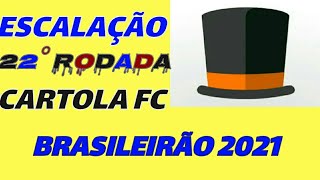 ESCALAÇÃO CARTOLA FC 22° RODADA BRASILEIRÃO 2021@ADRIANOTUTORIAS