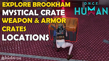 Once Human - Explore Brookham Guide | Mystical, Weapon and Armor Crates Locations