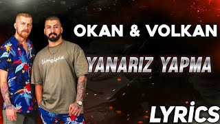 Okan & Volkan - Yanarız Yapma (Lyrics/Sözleri) Resimi