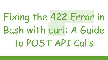 Fixing the 422 Error in Bash with curl: A Guide to POST API Calls