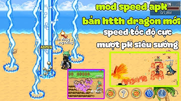 Htth lậu mod speed apk sever dragon siêu mượt đi pk cực sướng